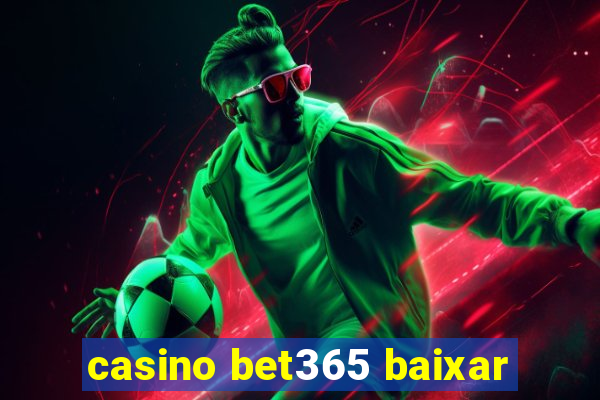 casino bet365 baixar