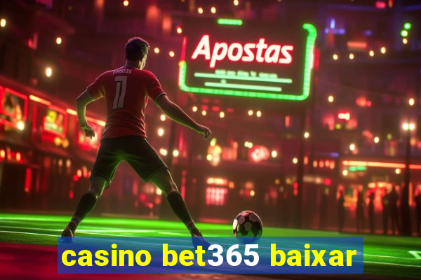 casino bet365 baixar