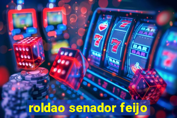 roldao senador feijo