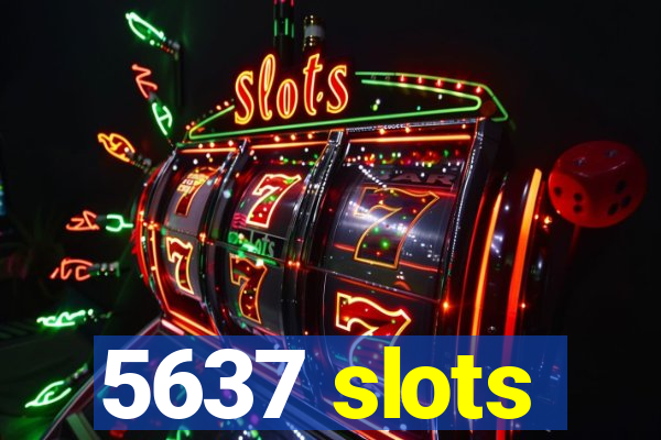 5637 slots