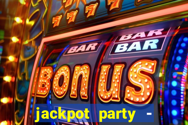 jackpot party - casino slots