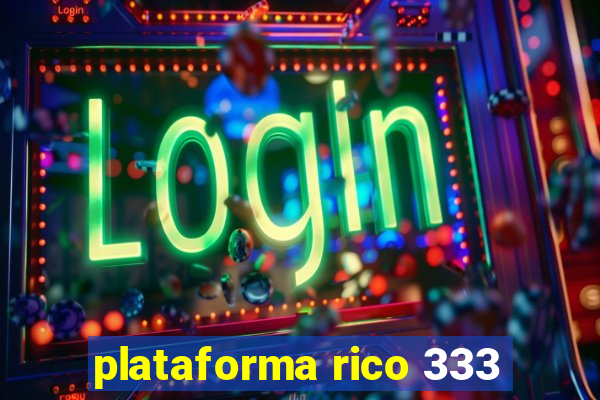 plataforma rico 333