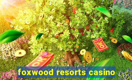 foxwood resorts casino