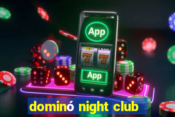 dominó night club