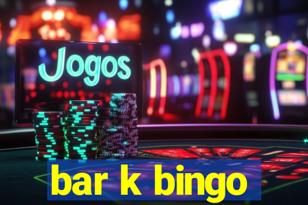 bar k bingo