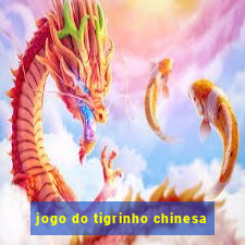 jogo do tigrinho chinesa