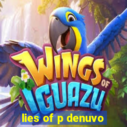 lies of p denuvo