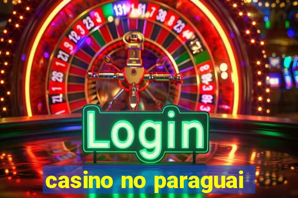 casino no paraguai