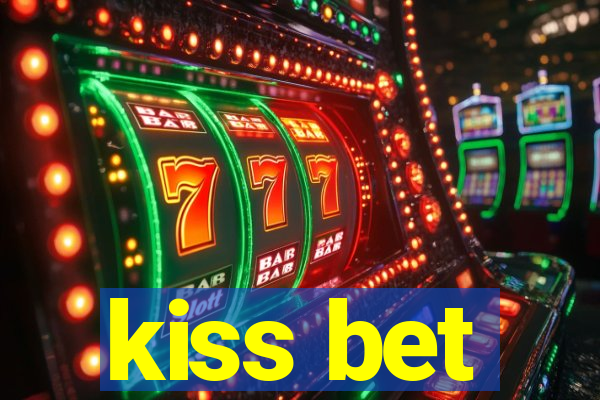 kiss bet