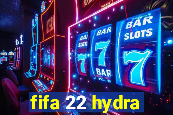 fifa 22 hydra