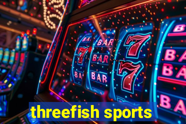 threefish sports