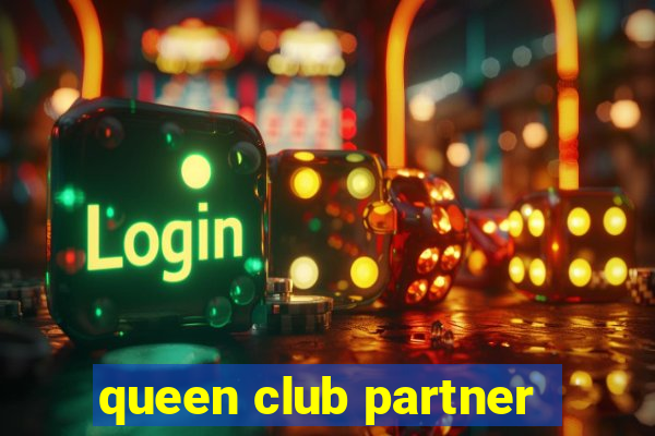 queen club partner