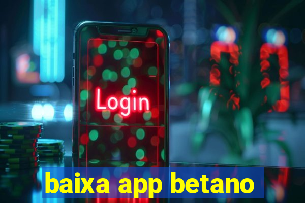 baixa app betano