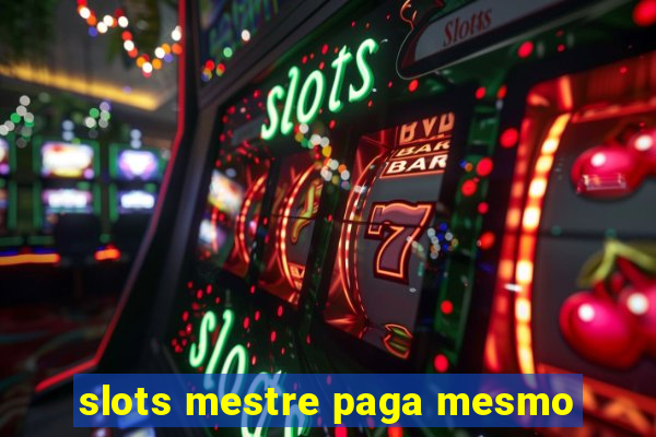 slots mestre paga mesmo