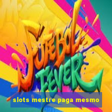 slots mestre paga mesmo