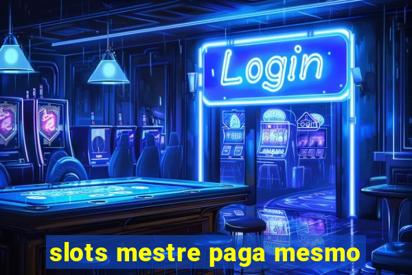 slots mestre paga mesmo