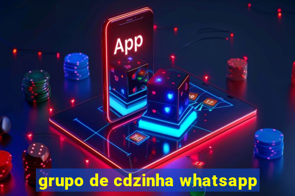 grupo de cdzinha whatsapp