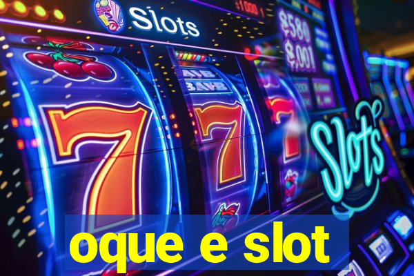 oque e slot