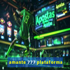 amante 777 plataforma