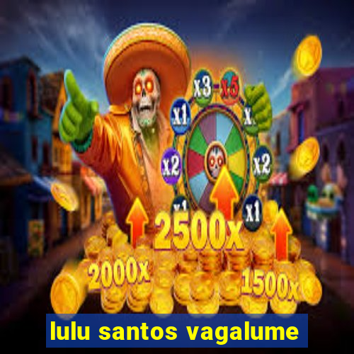 lulu santos vagalume