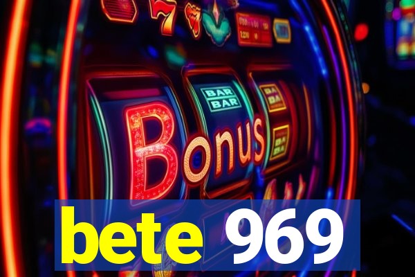 bete 969