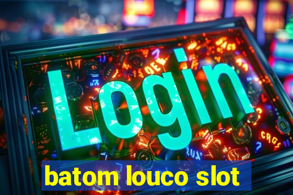 batom louco slot