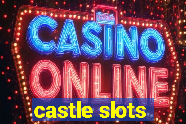 castle slots