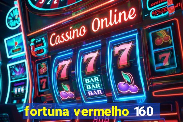 fortuna vermelho 160