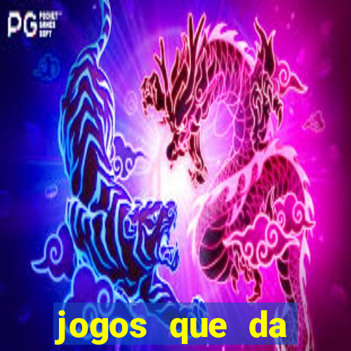 jogos que da dinheiro sem precisar depositar