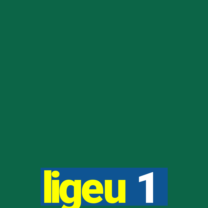 ligeu 1