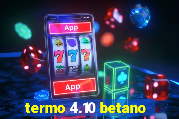 termo 4.10 betano