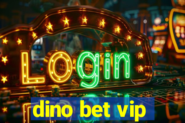 dino bet vip