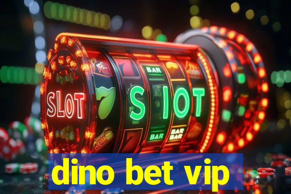 dino bet vip