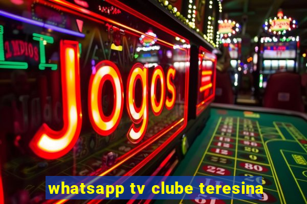 whatsapp tv clube teresina