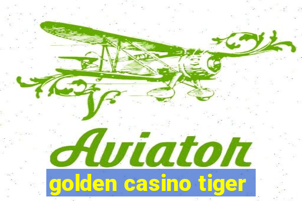 golden casino tiger