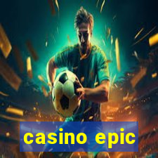 casino epic