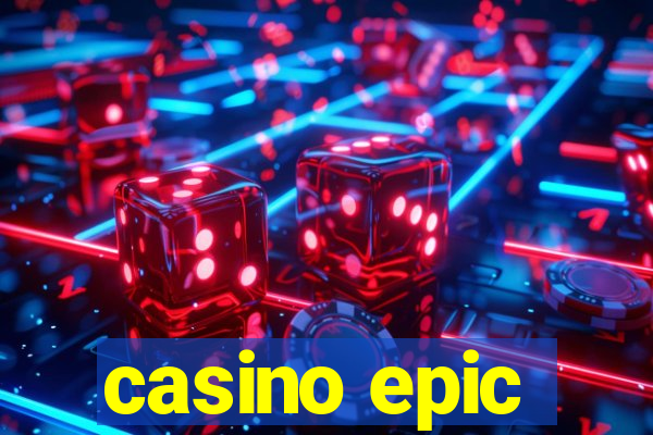 casino epic