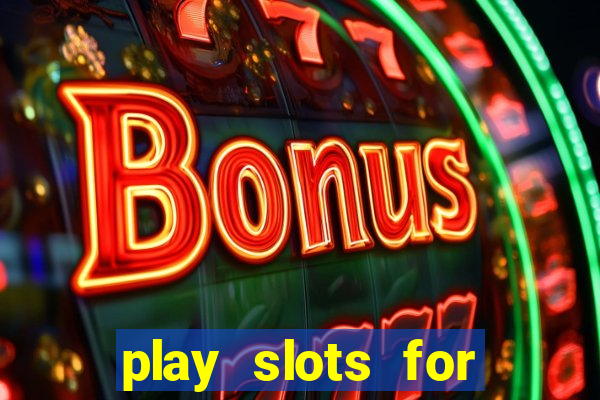 play slots for free no downloads