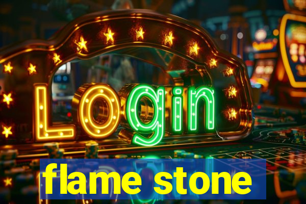 flame stone