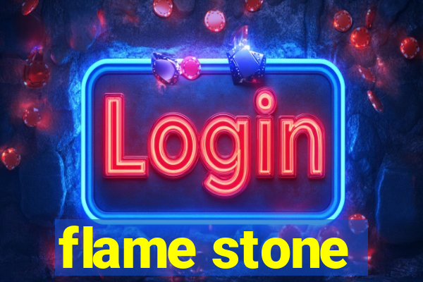 flame stone