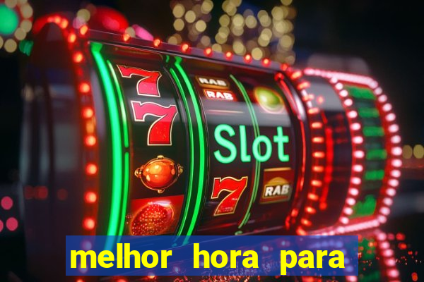 melhor hora para jogar cassino online