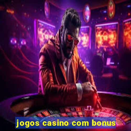 jogos casino com bonus