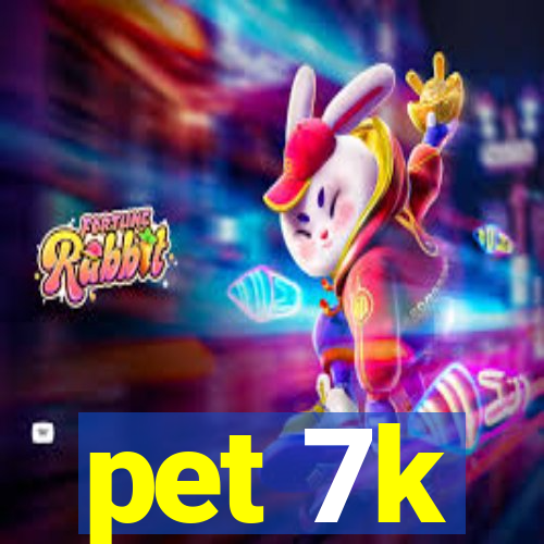 pet 7k