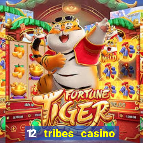 12 tribes casino rv park