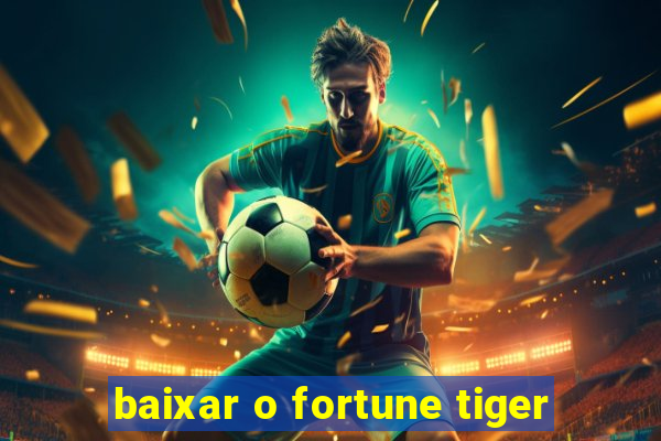 baixar o fortune tiger