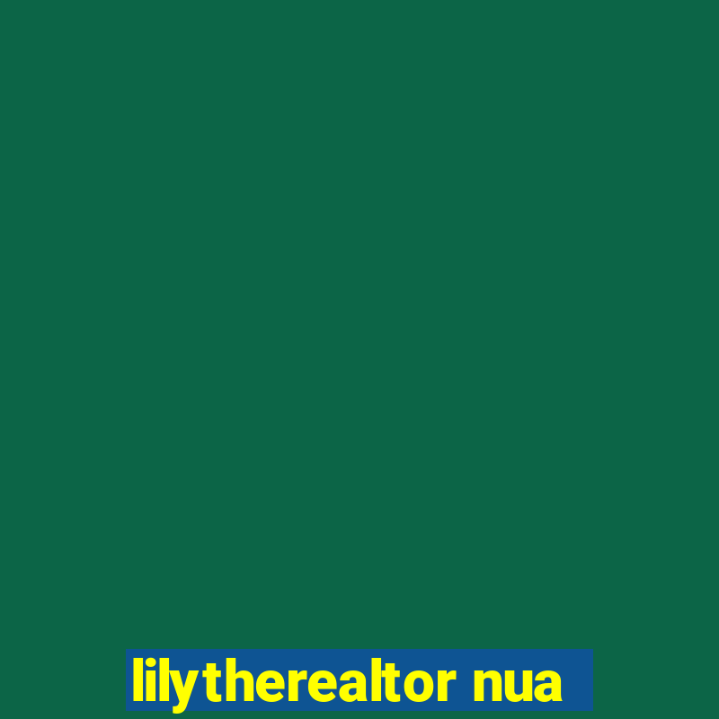 lilytherealtor nua