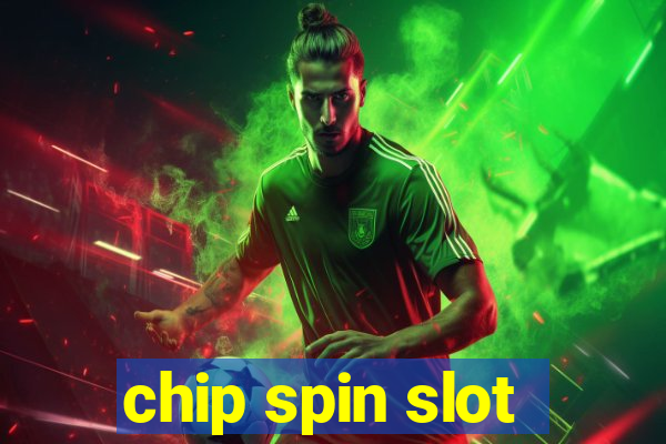 chip spin slot