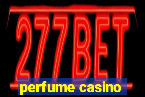 perfume casino