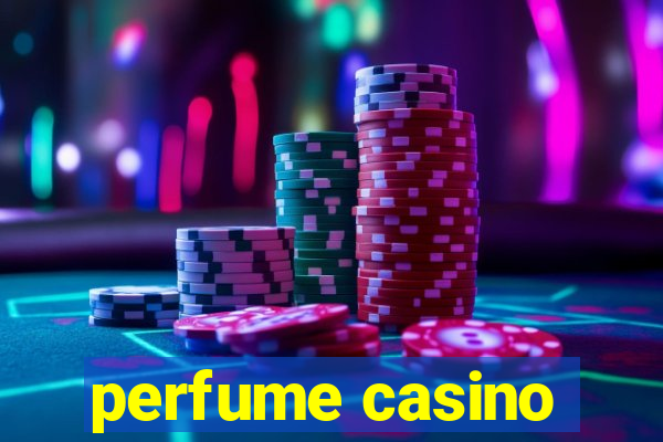 perfume casino