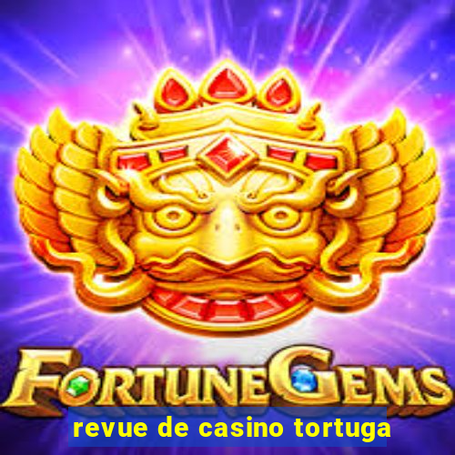 revue de casino tortuga